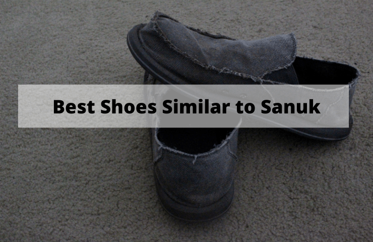 Best Shoes Similar to Sanuk in 2024– 7 Cheaper Knockoffs with Great Comfort