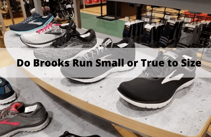 Do Brooks Run Small or True to Size? – [Get the Right Fit]