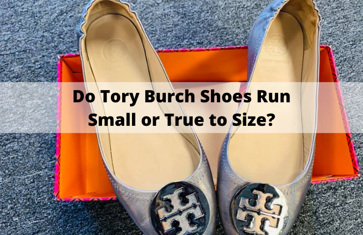 Do Tory Burch Shoes Run Small or True to Size? [Get the Right Size]