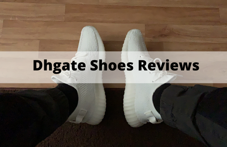 Dhgate Shoes Reviews – Is It Legit?