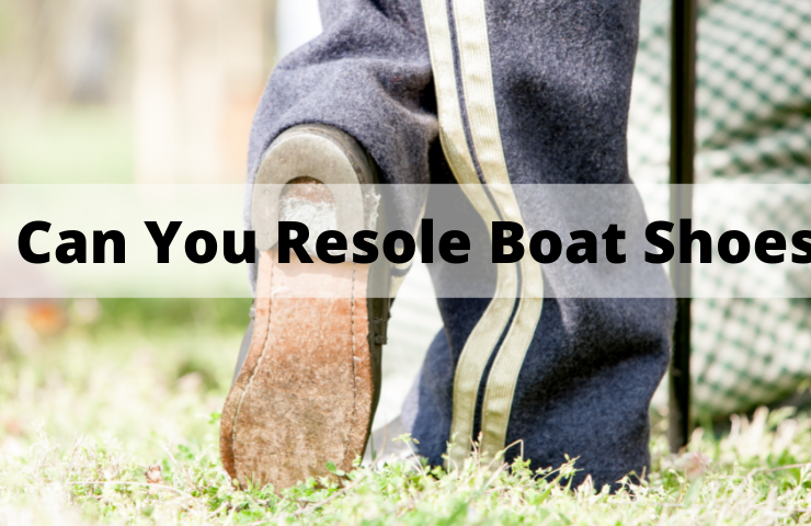 Can You Resole Boat Shoes?