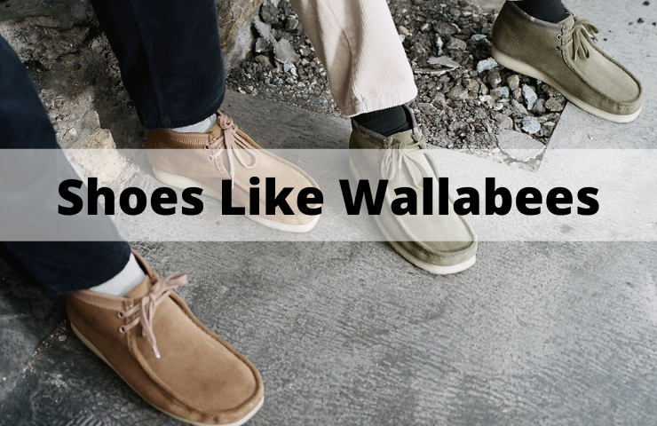 6 Shoes Like Wallabees That You Should Consider (Better Than Clarks!)