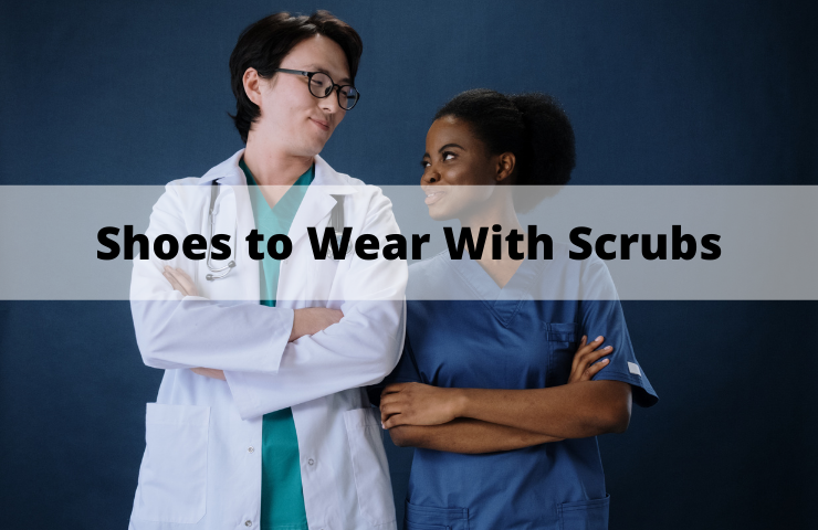 6 Shoes to Wear With Scrubs in October 2024 (With Great Comfort and Style)