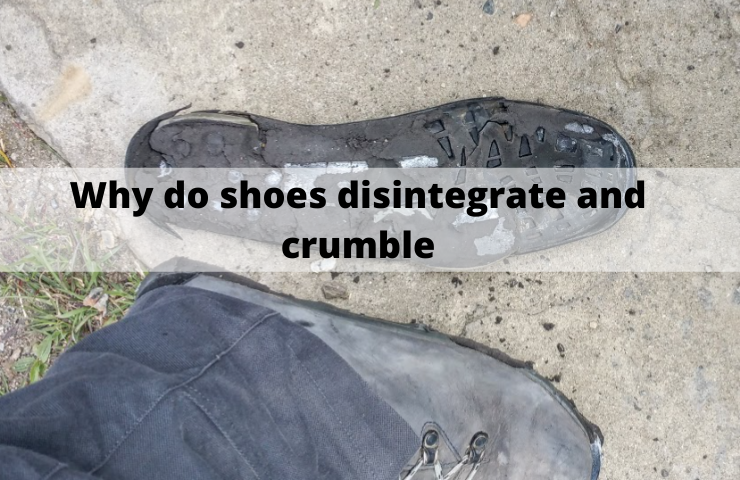 Why Do Shoes Disintegrate and Crumble?