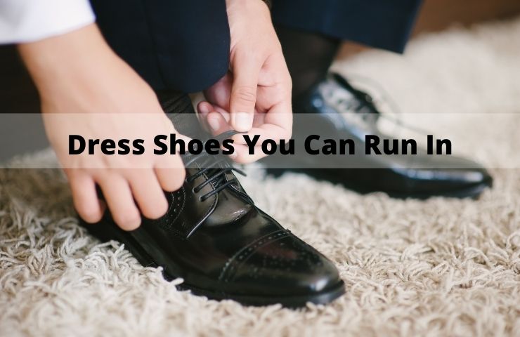 Dress Shoes You Can Run In 3 Top Picks TheWearDuke